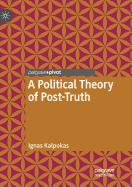 A Political Theory of Post-Truth