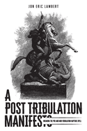 A Post Tribulation Manifesto