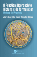A Practical Approach to Biofungicide Formulation: Methods and Protocols