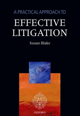 A Practical Approach to Effective Litigation - Blake, Susan (Editor)