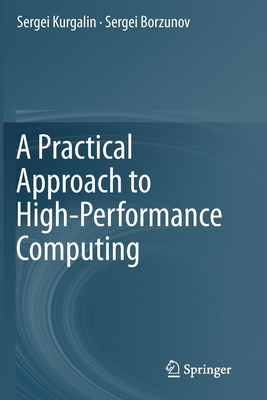 A Practical Approach to High-Performance Computing - Kurgalin, Sergei, and Borzunov, Sergei