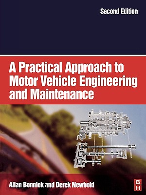 A Practical Approach to Motor Vehicle Engineering and Maintenance - Bonnick, Allan, and Newbold, Derek, and Dennis, Kate (Editor)