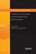 A Practical Approach to Neurophysiologic Intraoperative Monitoring