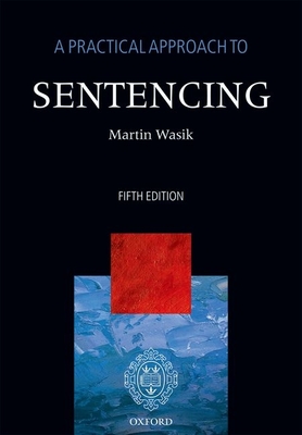 A Practical Approach to Sentencing - Wasik, Martin