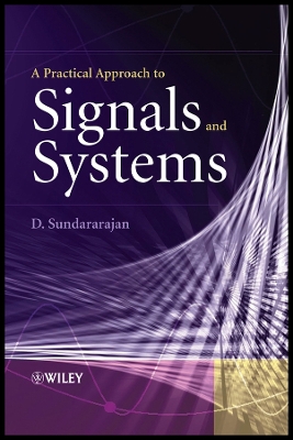 A Practical Approach to Signals and Systems - Sundararajan, D