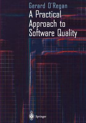 A Practical Approach to Software Quality - O'Regan, Gerard