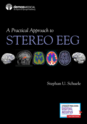 A Practical Approach to Stereo EEG - Schuele, Stephan U, MD (Editor)