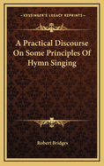 A Practical Discourse on Some Principles of Hymn-Singing