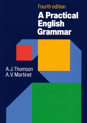 A Practical English Grammar - Thomson, A J, and Martinet, A V
