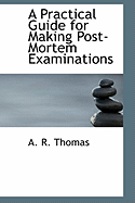 A Practical Guide for Making Post-Mortem Examinations