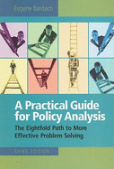 A Practical Guide for Policy Analysis: The Eightfold Path to More Effective Problem Solving