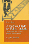 A Practical Guide for Policy Analysis: The Eightfold Path to More Effective Problem Solving