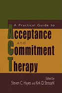 A Practical Guide to Acceptance and Commitment Therapy