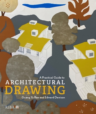 A Practical Guide to Architectural Drawing: Riba Collections - Denison, Edward, and Yu Ren, Guang