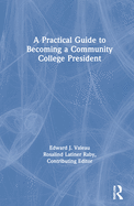 A Practical Guide to Becoming a Community College President