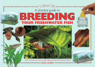 A Practical Guide to Breeding Your Freshwater Fish