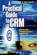 A Practical Guide to CRM: Building More Profitable Customer Relationships