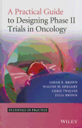 A Practical Guide to Designing Phase II Trials in Oncology