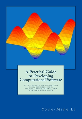 A Practical Guide to Developing Computational Software - Li, Yong-Ming