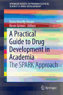 A Practical Guide to Drug Development in Academia: The SPARK Approach