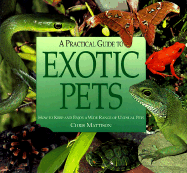 A Practical Guide to Exotic Pets - Mattison, Christopher