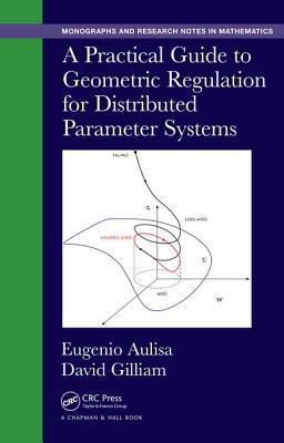 A Practical Guide to Geometric Regulation for Distributed Parameter Systems - Aulisa, Eugenio, and Gilliam, David
