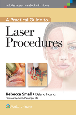 A Practical Guide to Laser Procedures - Small, Rebecca, MD