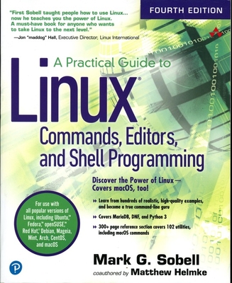 A Practical Guide to Linux Commands, Editors, and Shell Programming - Sobell, Mark, and Helmke, Matthew