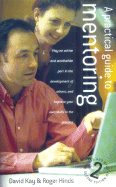 A Practical Guide to Mentoring - Kay, David, and Hinds, Roger