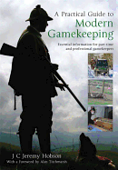 A Practical Guide to Modern Gamekeeping: Essential Information for Part-time and Professional Gamekeepers
