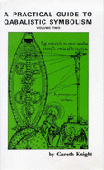 A Practical Guide to Qabalistic Symbolism: On the Paths and the Tarot