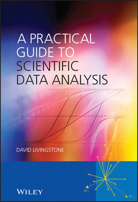 A Practical Guide to Scientific Data Analysis - Livingstone, David J