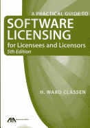 A Practical Guide to Software Licensing for Licensees and Licensors