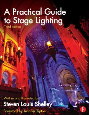 A Practical Guide to Stage Lighting - Shelley, Steven Louis