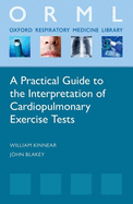 A Practical Guide to the Interpretation of Cardiopulmonary Exercise Tests