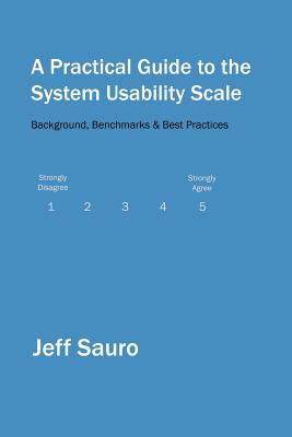 A Practical Guide to the System Usability Scale: Background, Benchmarks & Best Practices - Sauro, Jeff