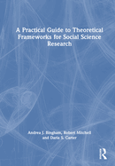 A Practical Guide to Theoretical Frameworks for Social Science Research