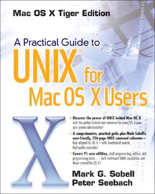 A Practical Guide to Unix for Mac OS X Users - Sobell, Mark G, and Seebach, Peter