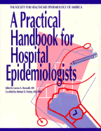 A Practical Handbook for Hospital Epidemiologists - Herwaldt, Loreen A, MD (Editor), and Decker, Michael D, MD, MPH (Editor)