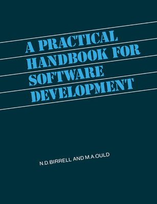 A Practical Handbook for Software Development - Birrell, N D, and Ould, Martyn A