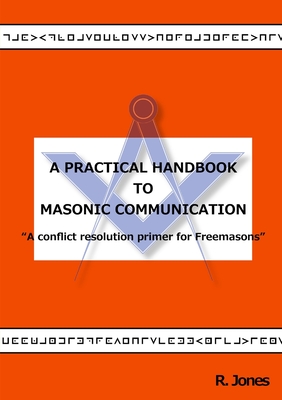 A Practical Handbook to Masonic Communication - Jones, R.