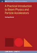 A Practical Introduction to Beam Physics and Particle Accelerators