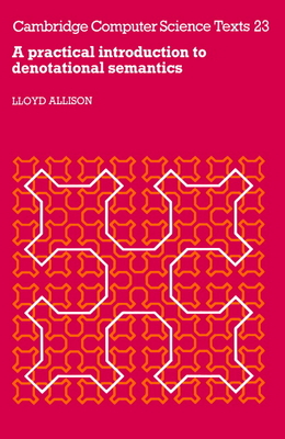 A Practical Introduction to Denotational Semantics - Allison, L.