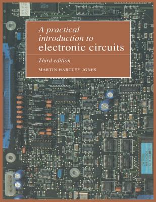 A Practical Introduction to Electronic Circuits - Jones, Martin Hartley, and Jones