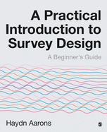 A Practical Introduction to Survey Design: A Beginners Guide