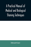 A practical manual of medical and biological staining techniques