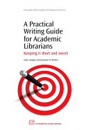 A Practical Writing Guide for Academic Librarians: Keeping it Short and Sweet