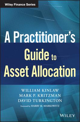A Practitioner's Guide to Asset Allocation - Kinlaw, William, and Kritzman, Mark P., and Turkington, David