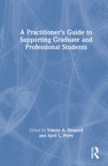 A Practitioner's Guide to Supporting Graduate and Professional Students
