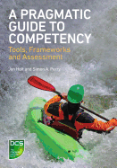 A Pragmatic Guide to Competency: Tools, Frameworks and Assessment